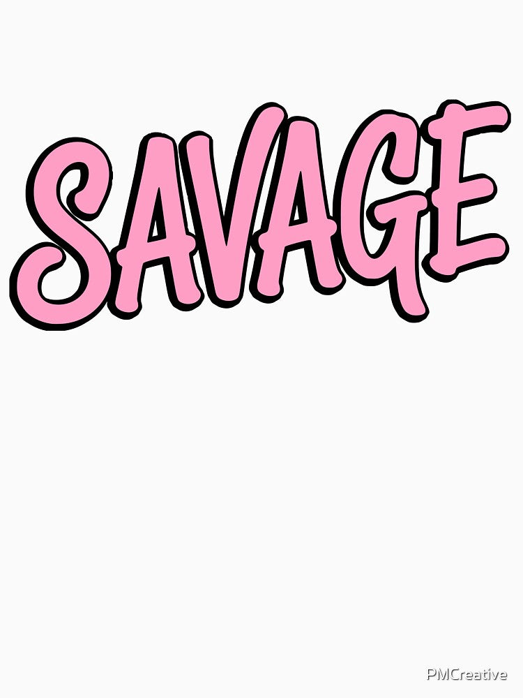 Savage! Pink Girlie by PMCreative