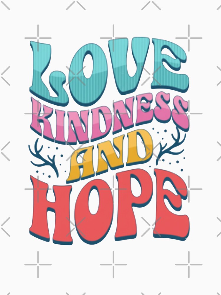 Love Kindness and Hope — Colorful Retro Typography | Positive Quote Aesthetic Art by HBDStudio