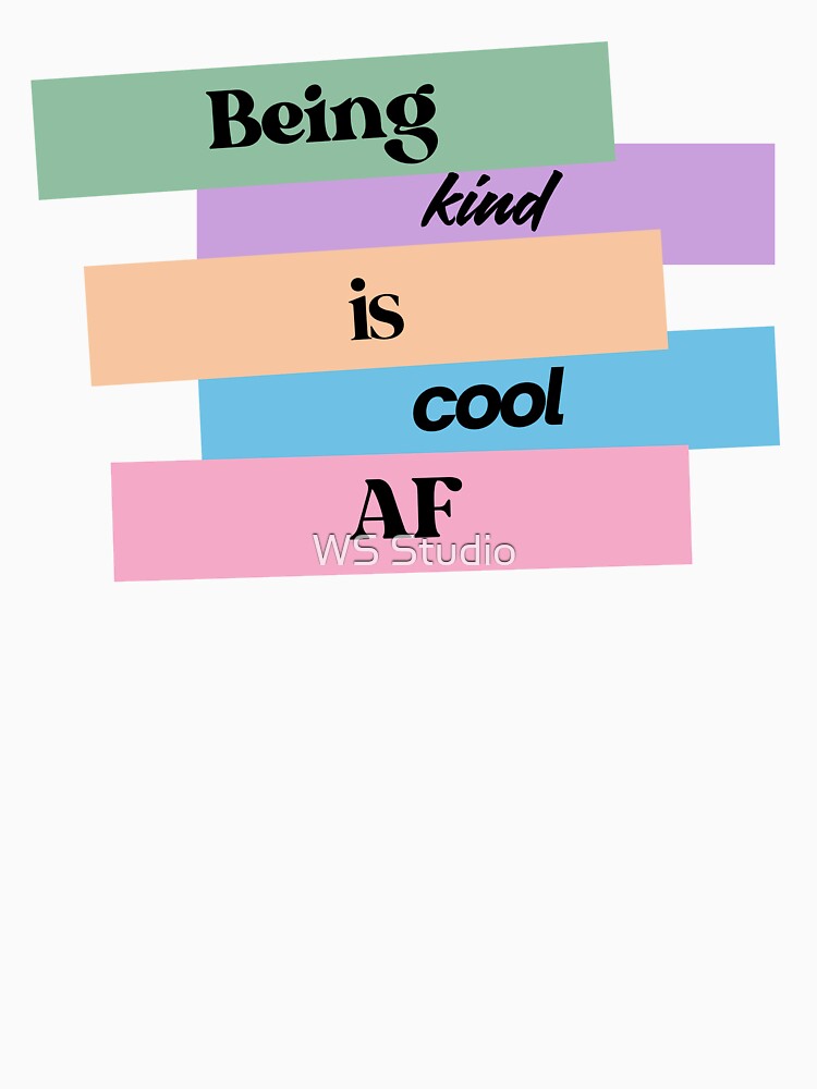 Being Kind Is Cool AF – Colorful Minimalist Positive Message Design by WS Studio