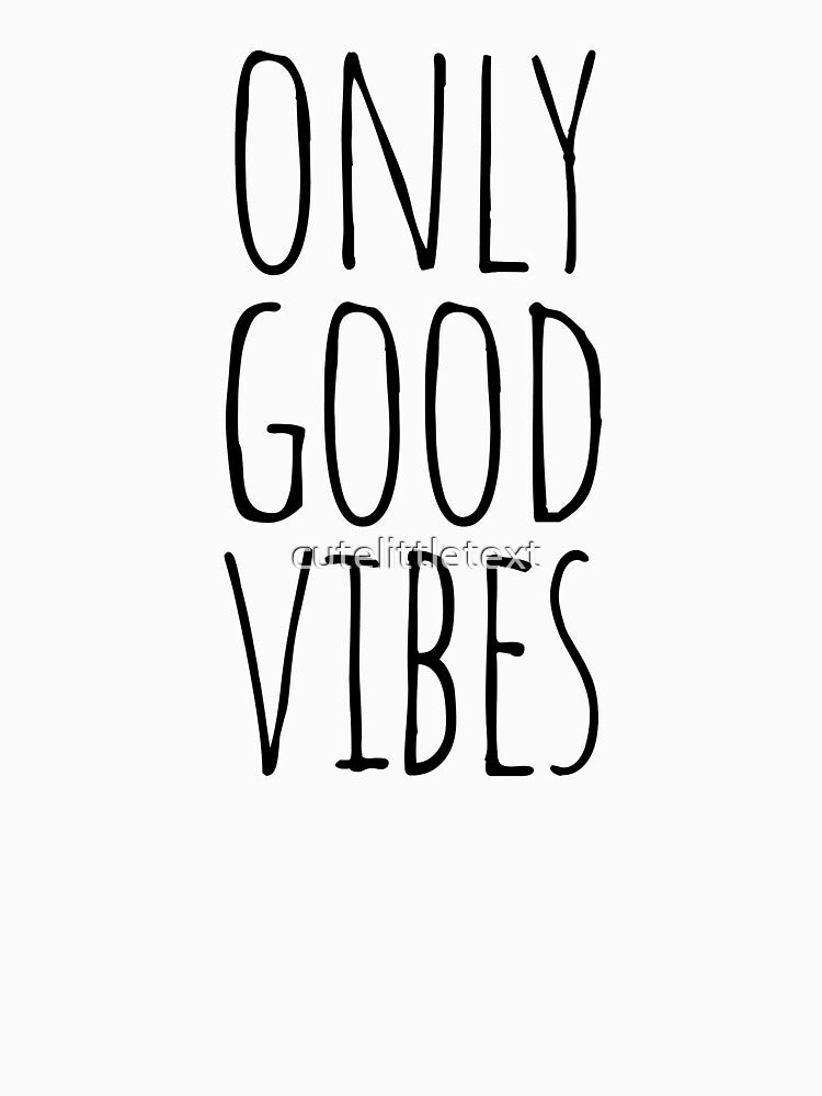 Only good vibes by cutelittletext