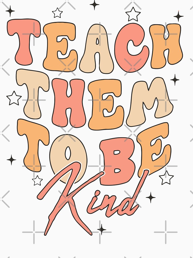 Teach Them To Be Kind by printify