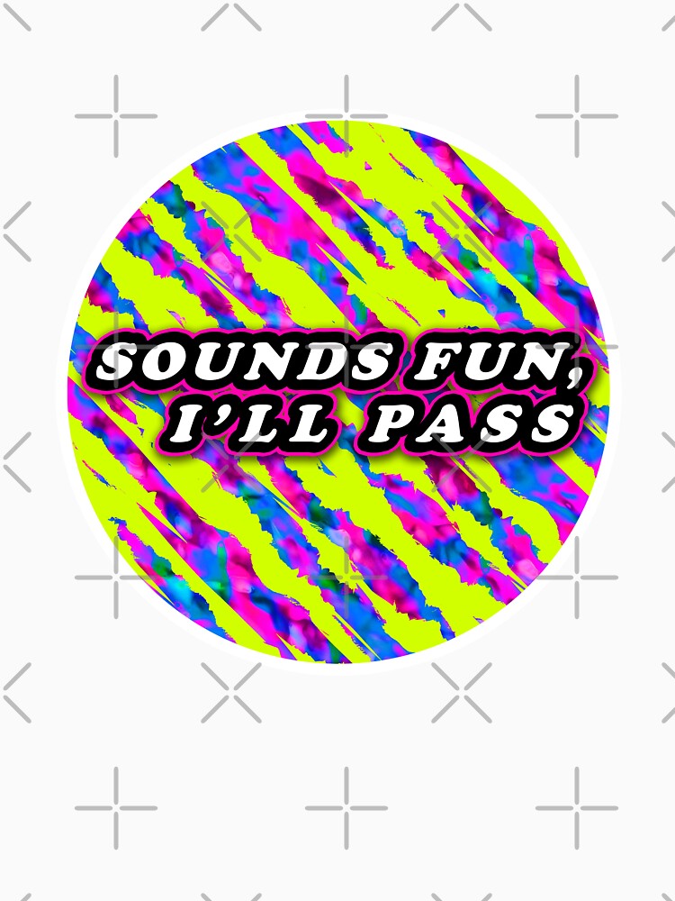 Sounds Fun, I’ll Pass – Sarcastic Retro Design by lulo-pez-art