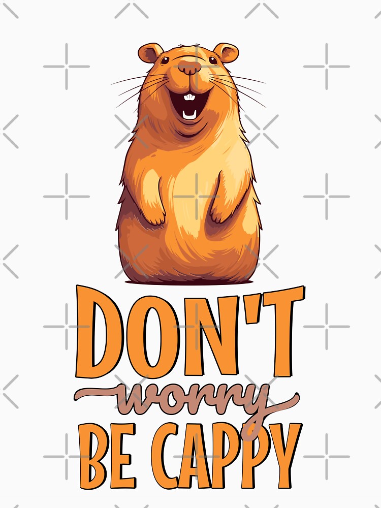Don't Worry, Be Cappy - Smiling Cartoon Capybara Design for Positive Vibes by Sir Meow Meow