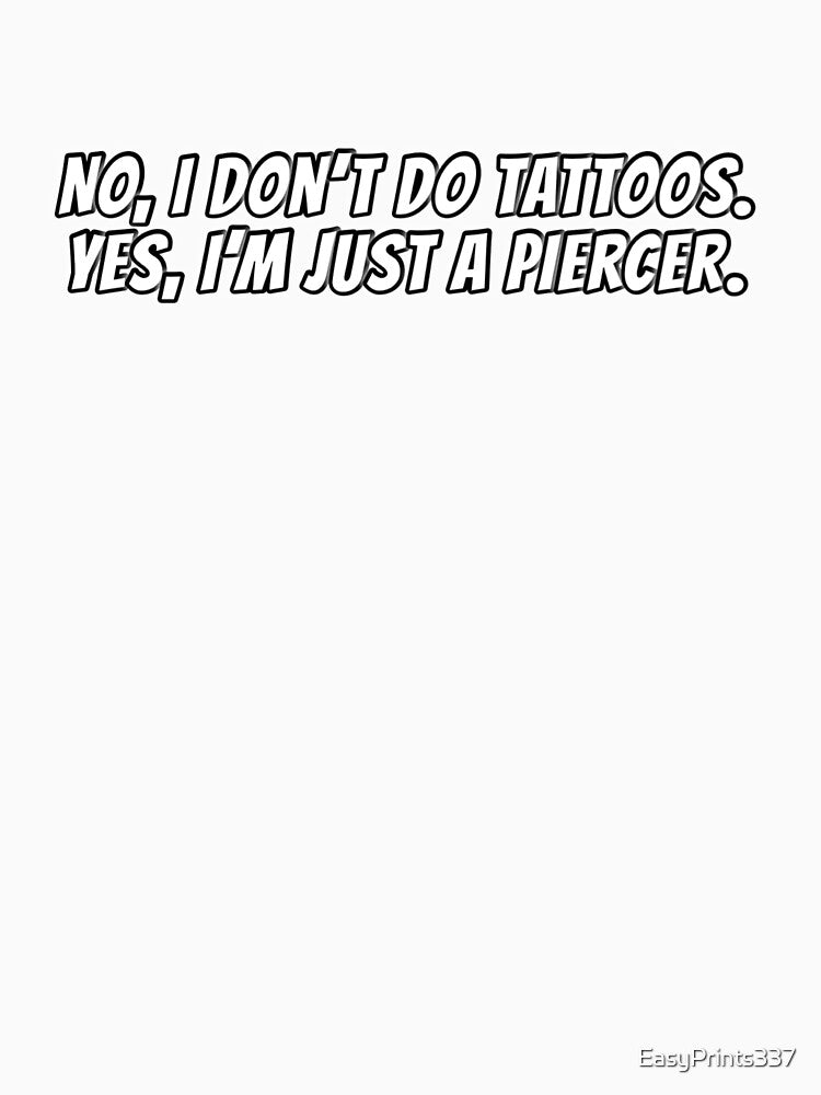 Just a piercer text by EasyPrints337