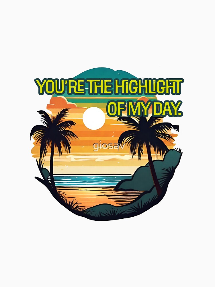 You are the highlight of my day beach by giosav