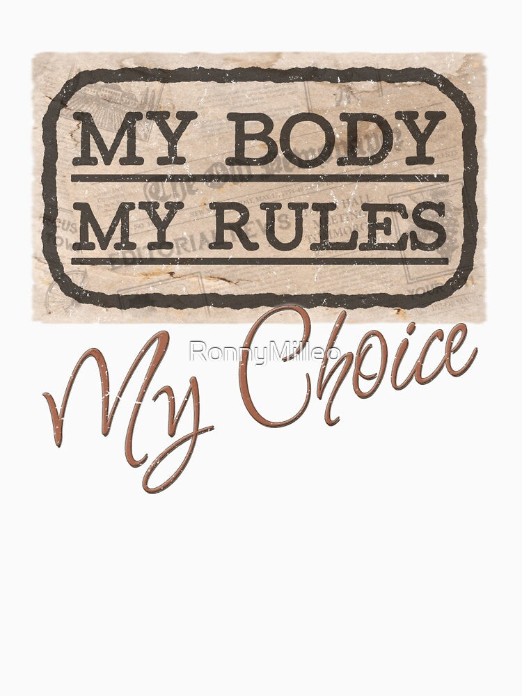 MY BODY, MY RULES - MY CHOICE by RonnyMilleo
