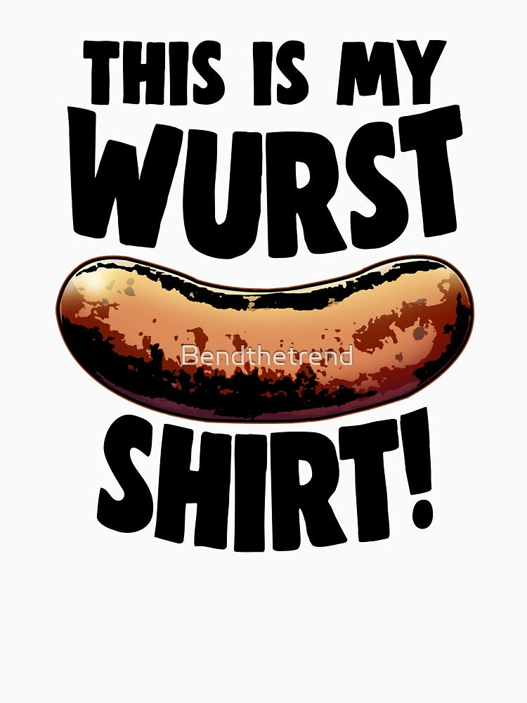 This Is My Wurst Shirt by Bendthetrend