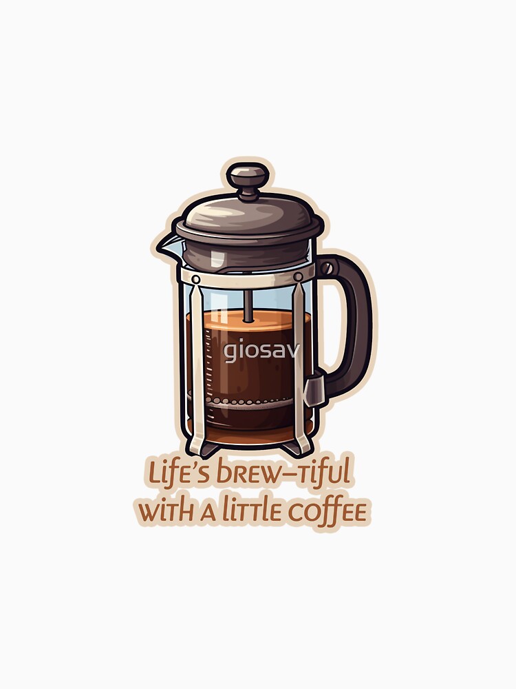 Life is brew-tiful with a little coffee by giosav