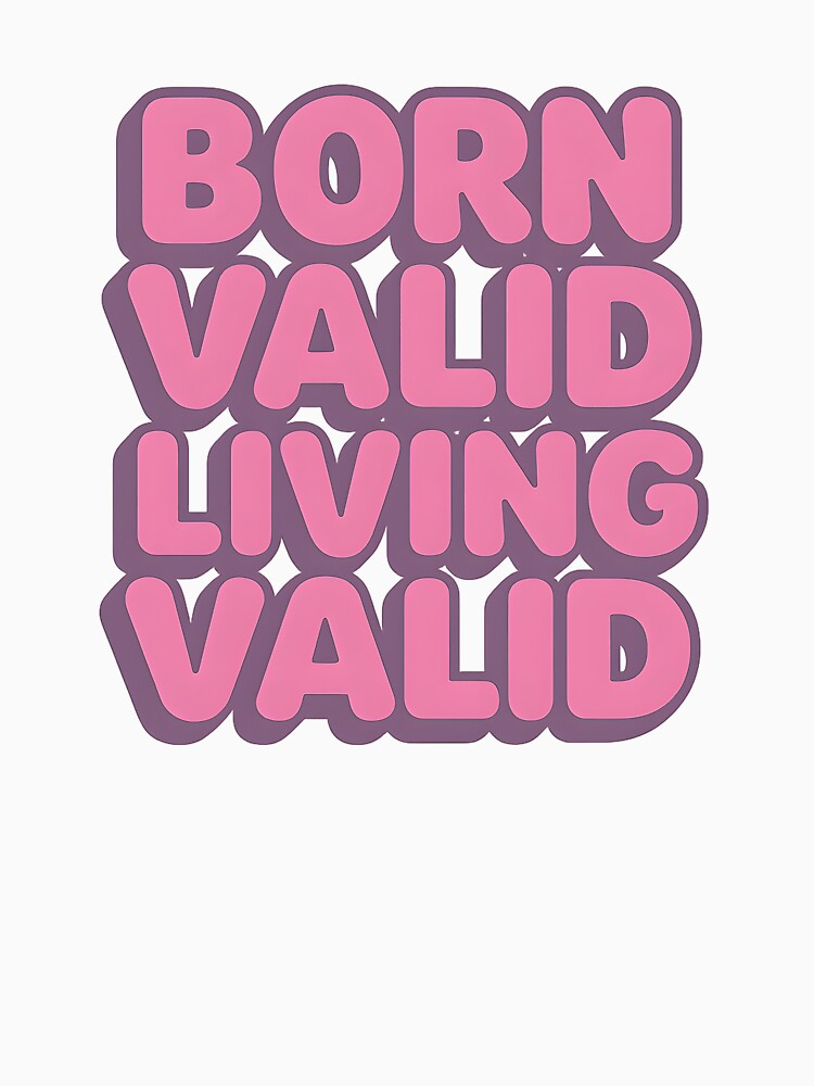 Born Valid Living Valid – Bold Pride Statement by Haus Of Sin