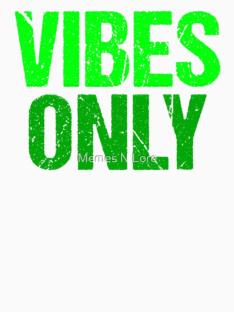 Vibes Only, Green Grunge Typography by Memes N Lore