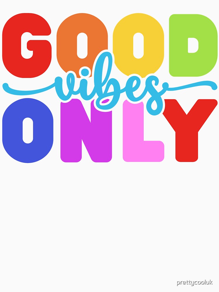 Good Vibes Only by prettycooluk