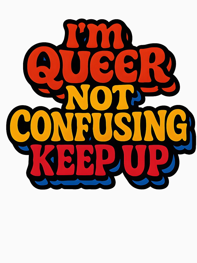 I'm Queer Not Confusing Keep Up – Bold Retro Typography by Haus Of Sin