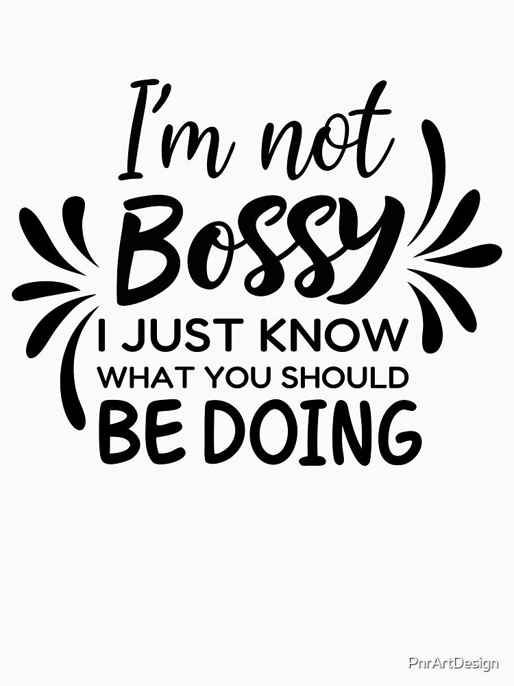I’m Not Bossy Quote Typography Design | Funny Sarcastic Quote | Bold Feminist Statement | Sassy Typography Art by PnrArtDesign