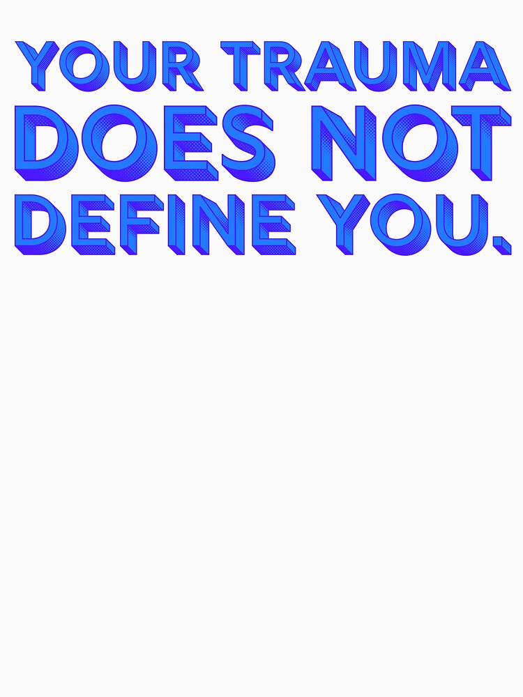 Your Trauma Does Not Define You - Ultramarine by sillyjess