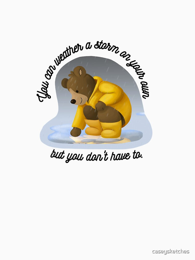 You Can Weather A Storm On Your Own But You Don't Have To by caseysketches
