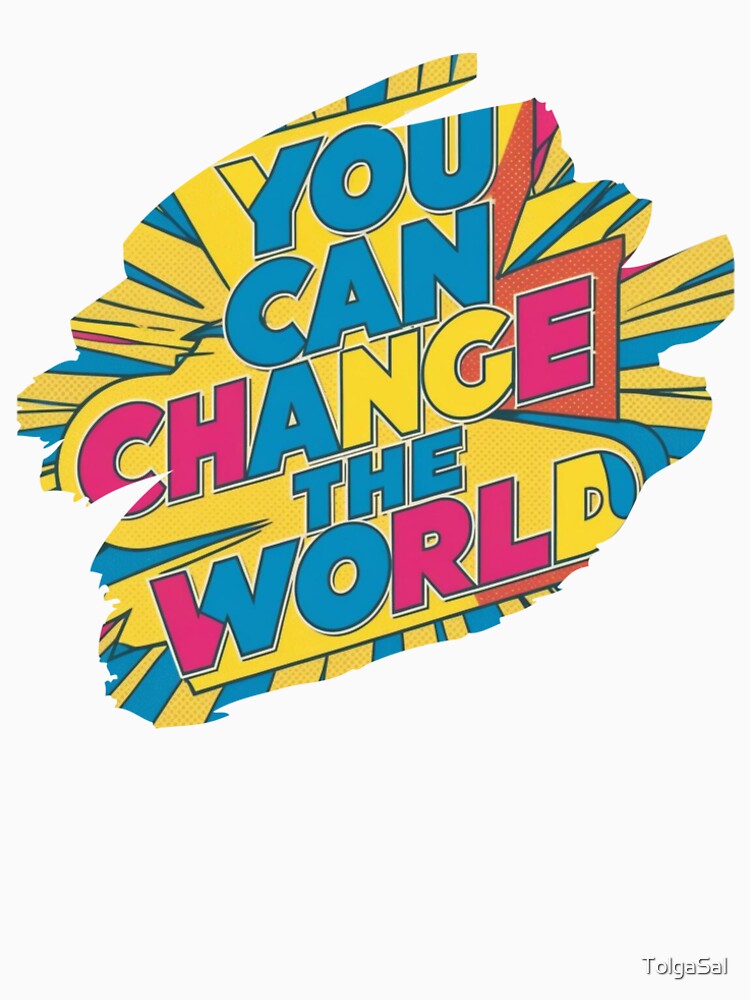 Change the World Empowering Typography Dynamic Message Bold Statement by TolgaSal