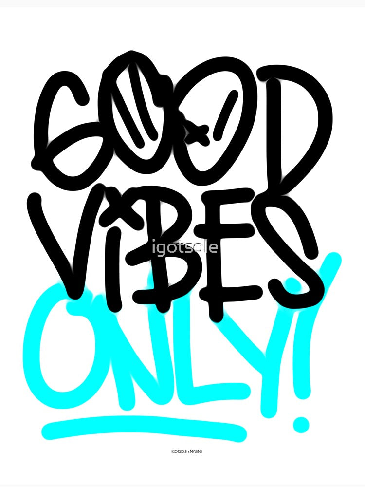 Good Vibes Only! by igotsole