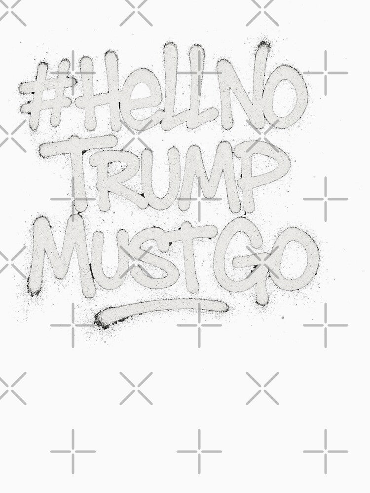 #HellNoTrumpMustGo – Midnight Graffiti Edition - V2 - HNTMG 2 by WheelieGdArt