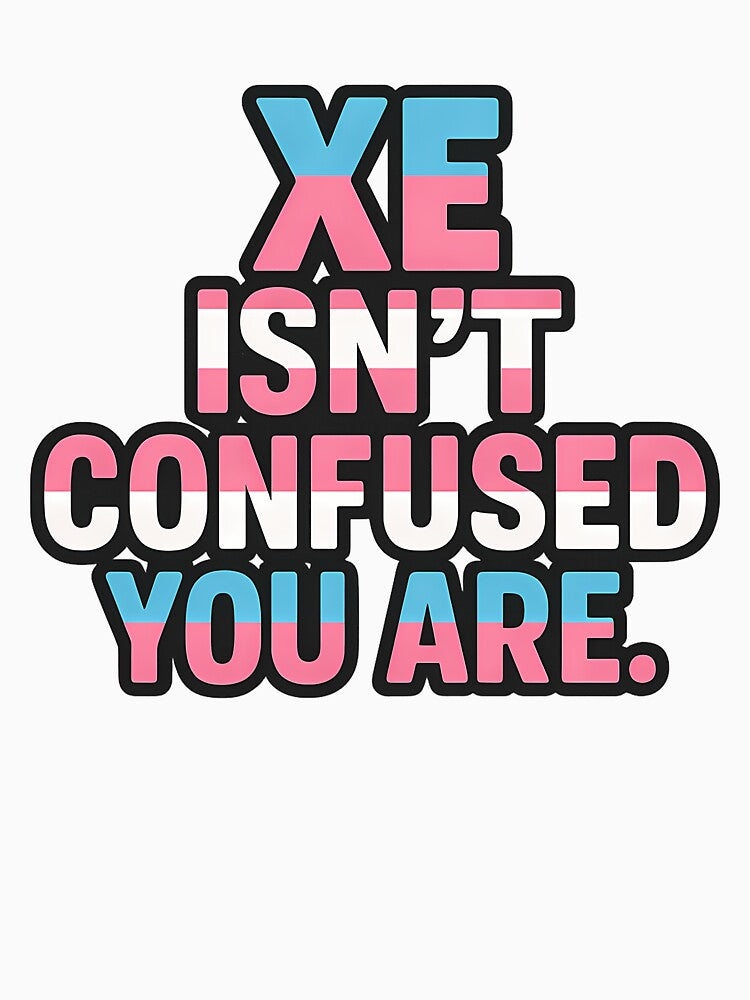Xe Isn’t Confused – Bold Trans Pride Statement by Haus Of Sin