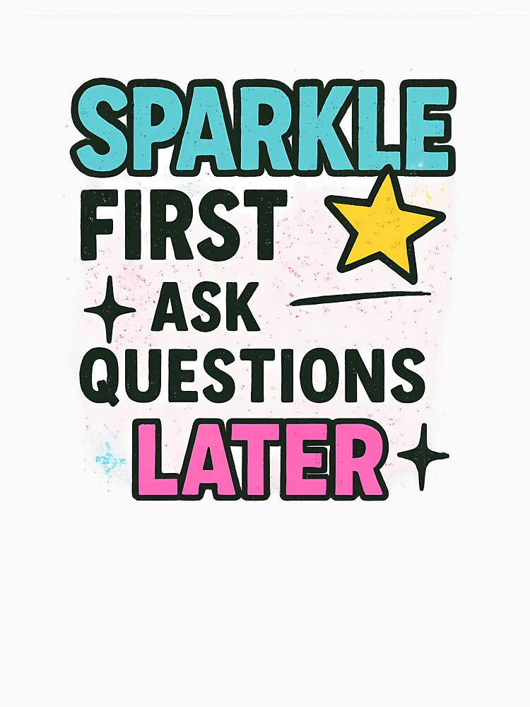 Sparkle First Ask Questions Later – Bold Pride Art by Haus Of Sin