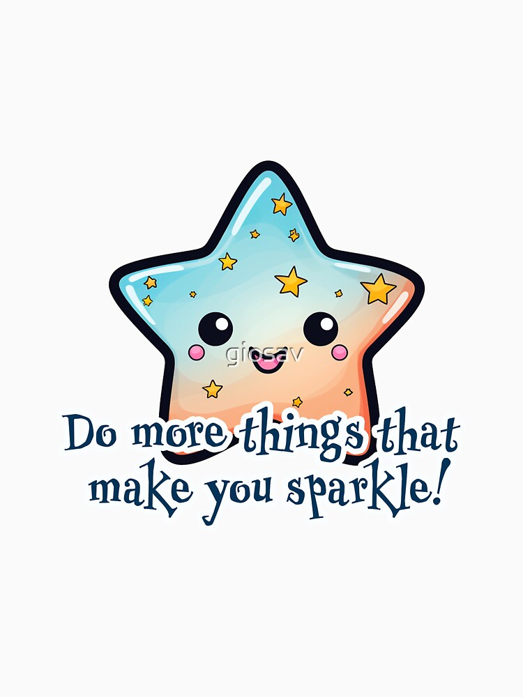 Do more things that make you sparkle! by giosav