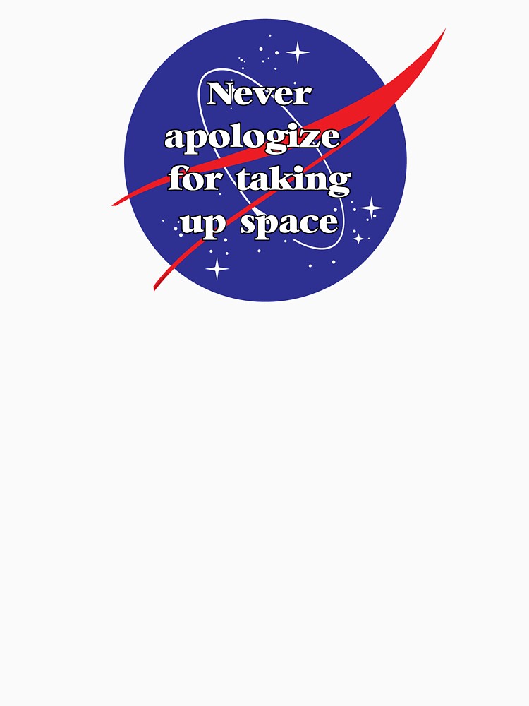 Never Apologize For Taking Up Space NASA Inspired Affirmation Logo 1/2 by armontheroad