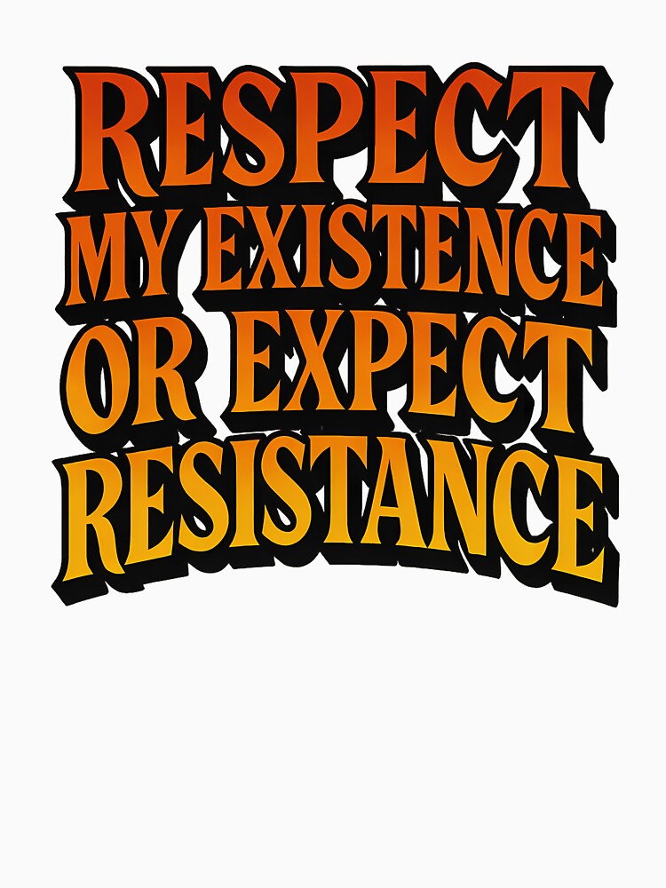 Respect My Existence or Expect Resistance – Bold Gradient Typography by Haus Of Sin
