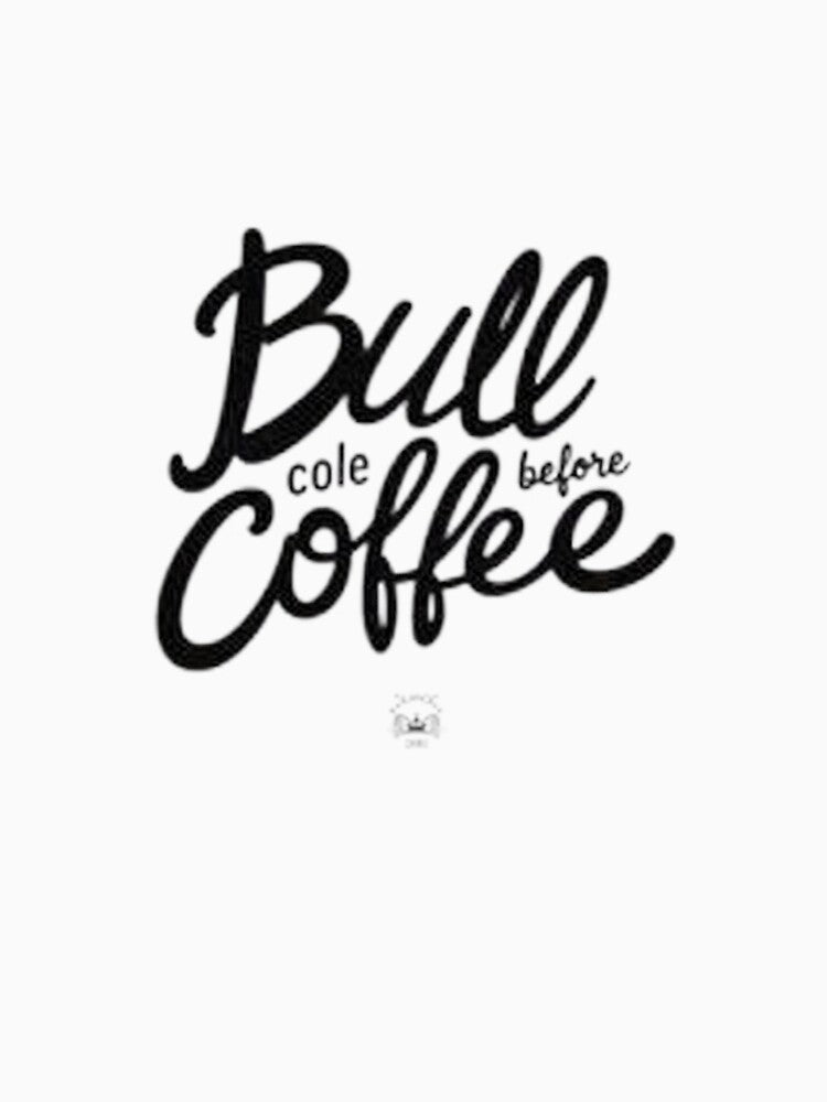 Bull Before Coffee - Bold Black Ink Hand Lettering by Qubivibe