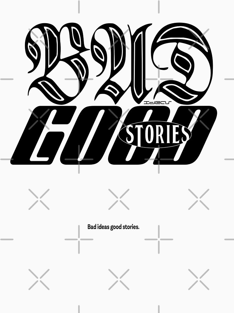 Bad Ideas Good Stories by HasHs