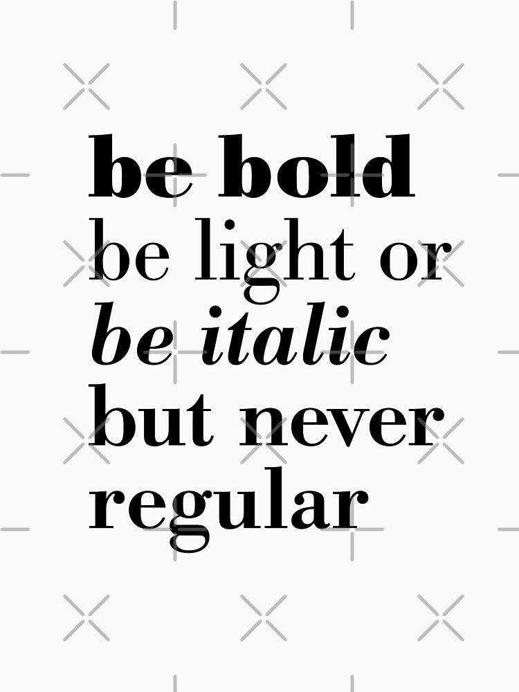 "Be bold, be light or be italic but never regular" typography statement by TrueType