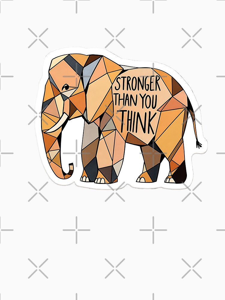 Stronger Than You Think Geometric Elephant - Mental Health Affirmation Art by GipsyAvenger