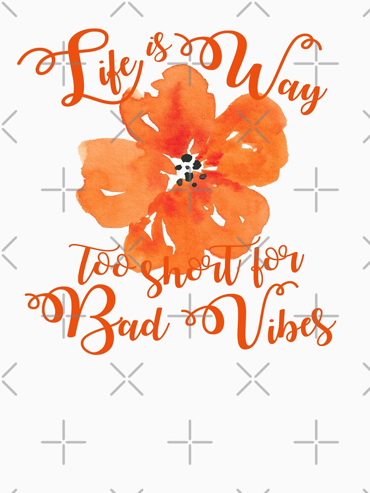 Life is way too short for bad vibes by ApricotBlossom