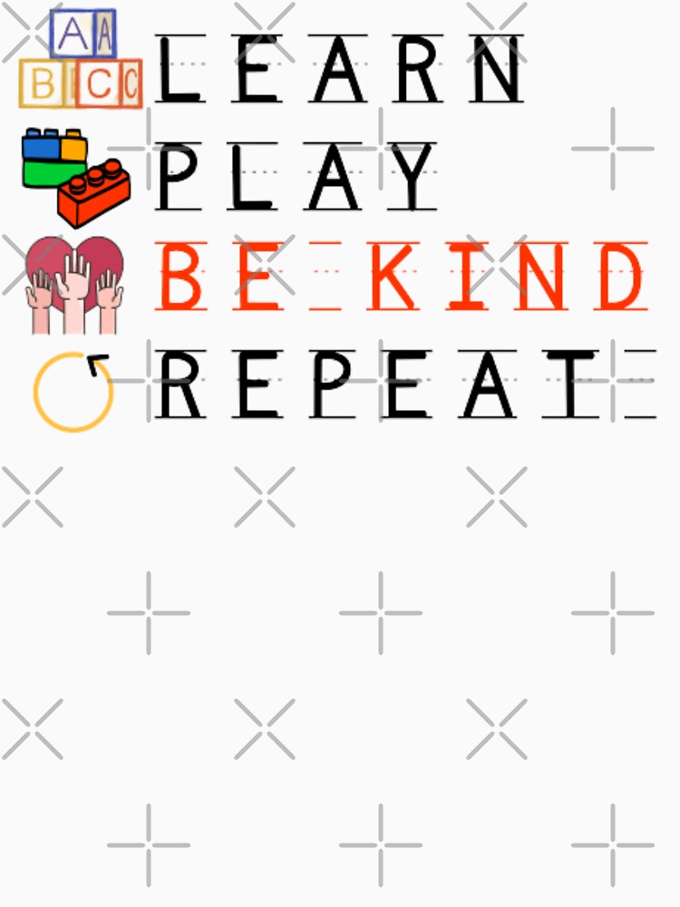 Play Learn Be Kind Repeat by ImaginedCo