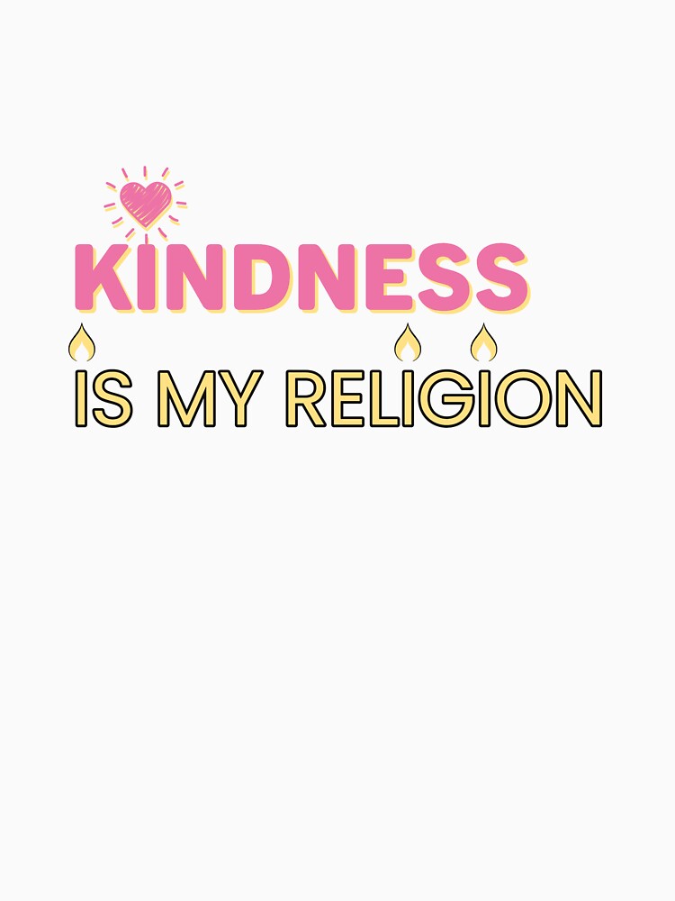 Kindness is my Religion, inspirational design by Ricardo Gutierrez
