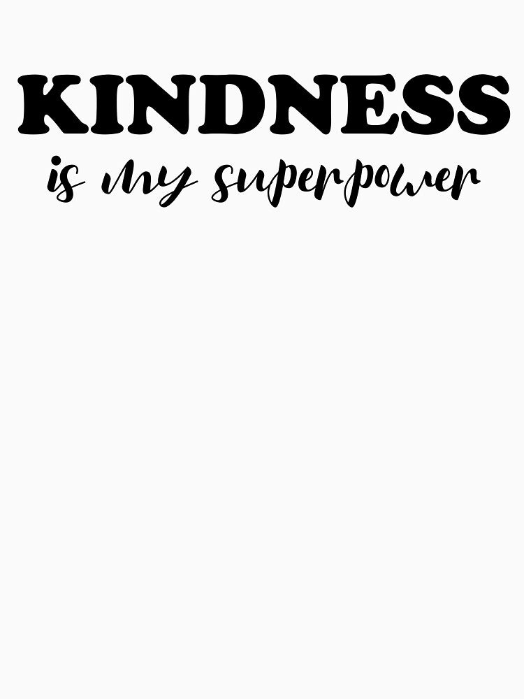 Kindness is my superpower by iskapa