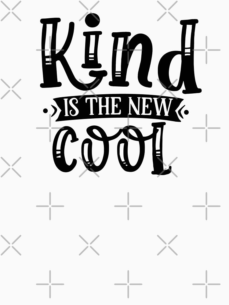 Kind is the new cool, Kindness positive saying by OnlyGoodVibesZ