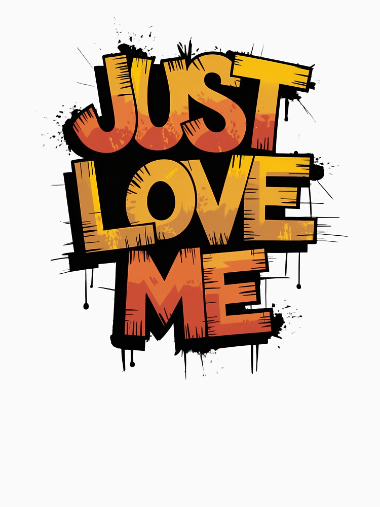 Just Love Me Graffiti Street Art Style Bold Typography Design by Trend Pixel Co.
