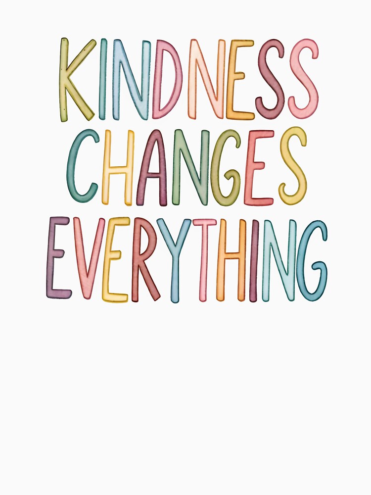 Kindness changes everything by nimmitrends