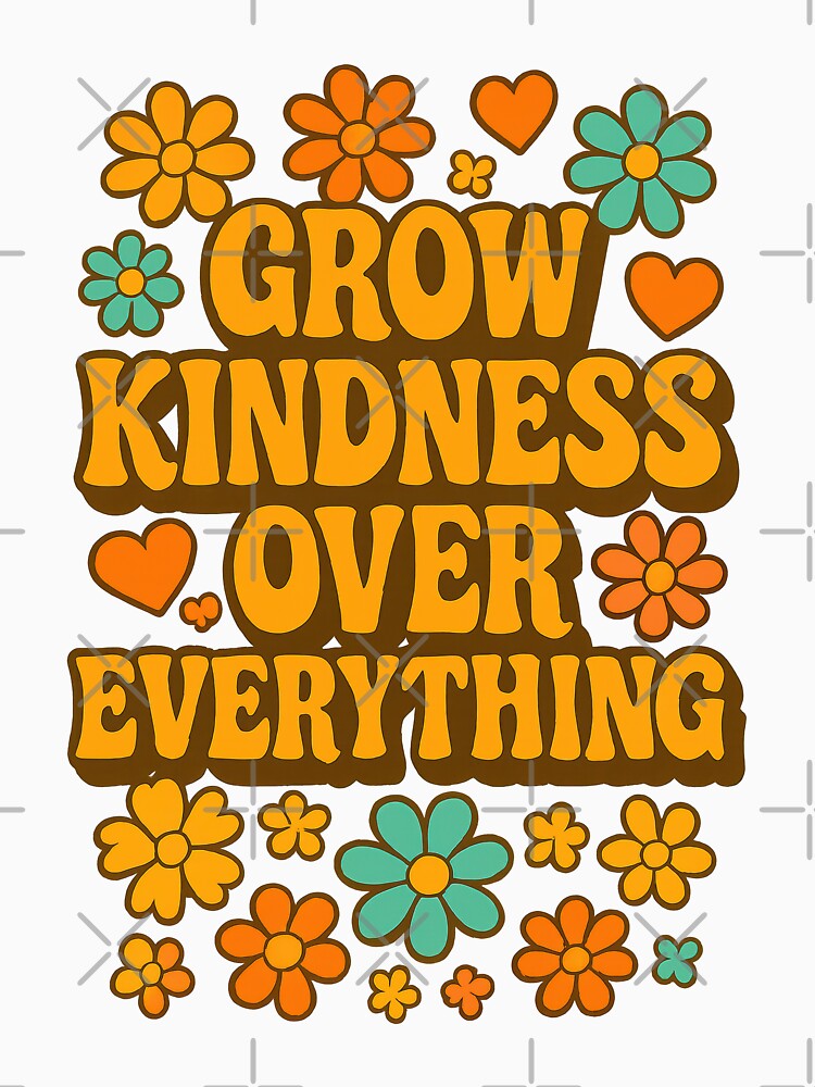 Grow Kindness Over Everything – Retro Groovy Positive Message Design by inkoutninja
