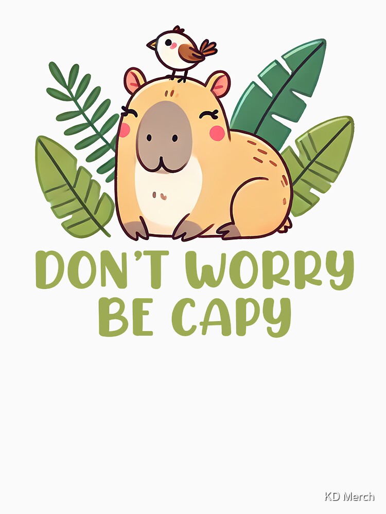 Don't Worry Be Capy Funny Capybara Saying by KD Merch