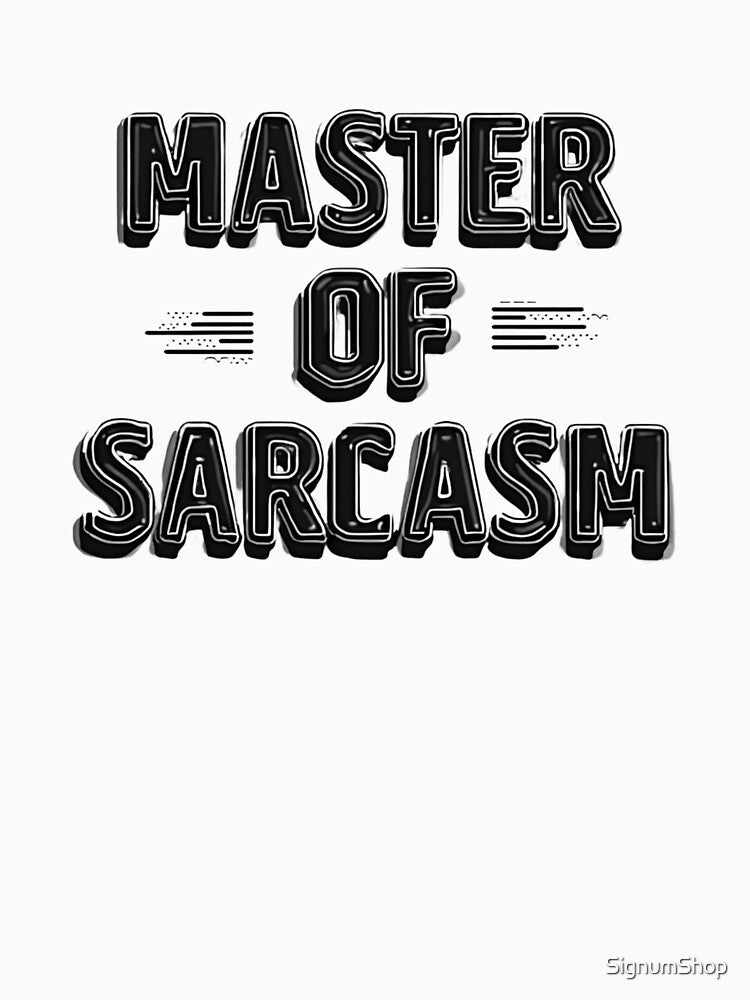 SARCASM SAYINGS: Master of Sarcasm by SignumShop