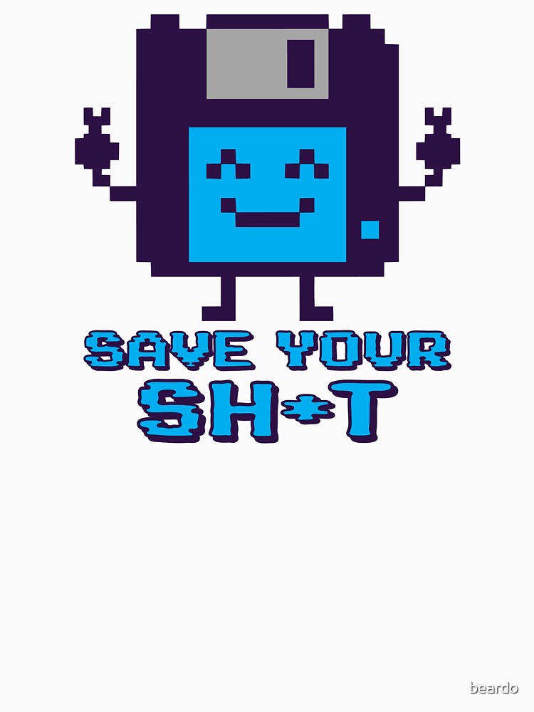 Save your Sh*t by beardo