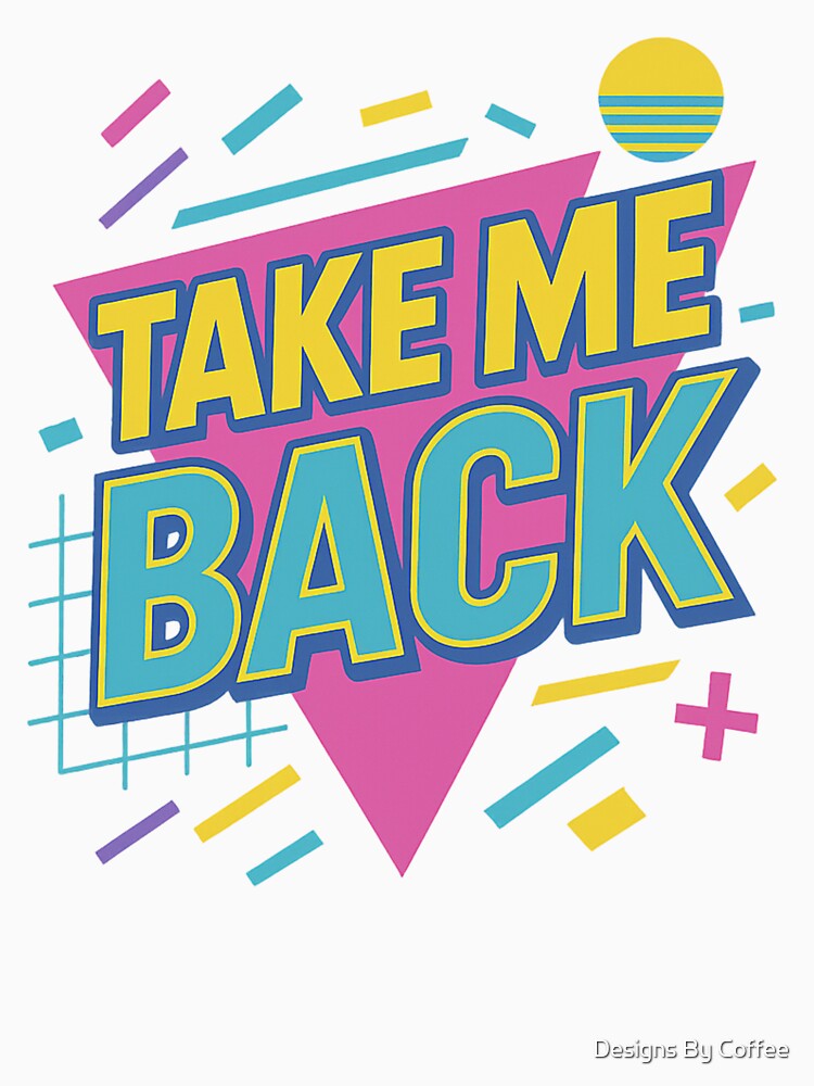 Take Me Back – Retro 80s Bold Typography Design by Designs By Coffee