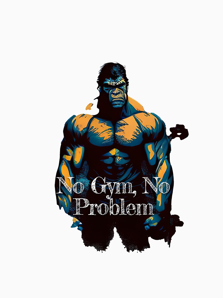 No Gym, No Problem_Bodybuilding Fitness Gym Workout Exercise Merch Print Desgin by tengamerx