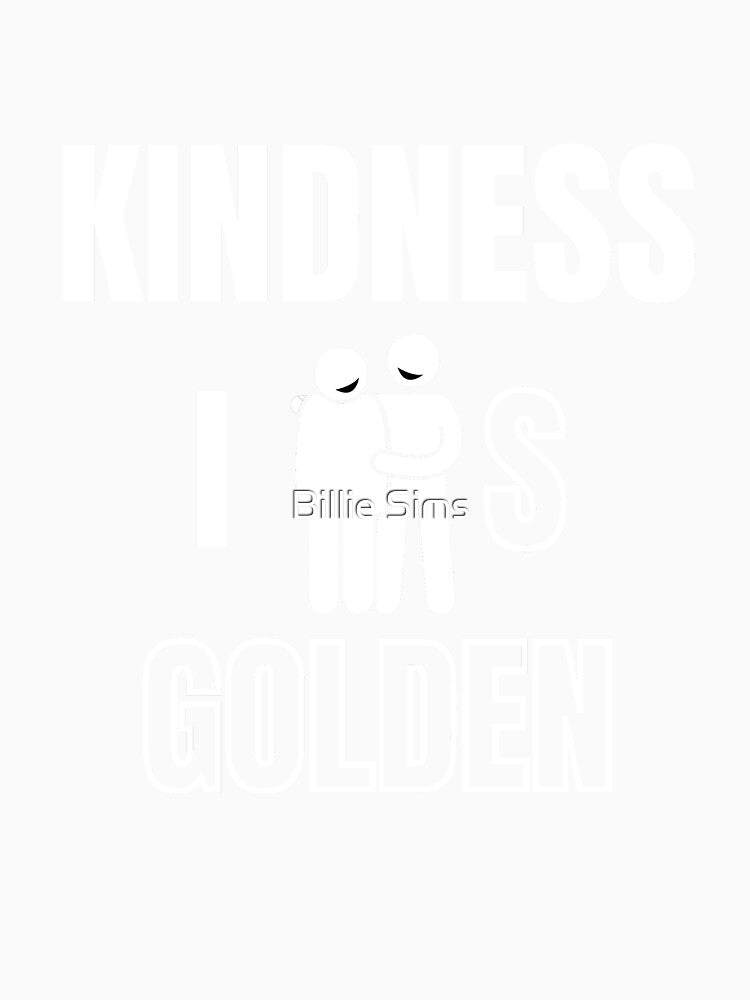 Kindness Is Golden by Billie Sims