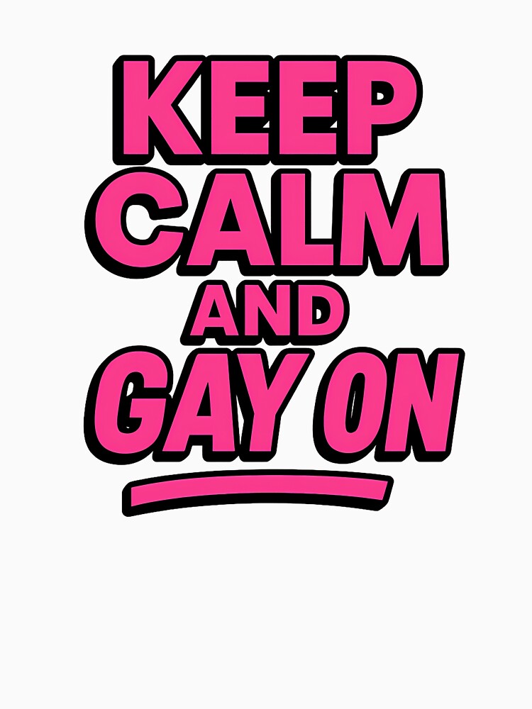 Keep Calm and Gay On – Bold Pride Design by Haus Of Sin