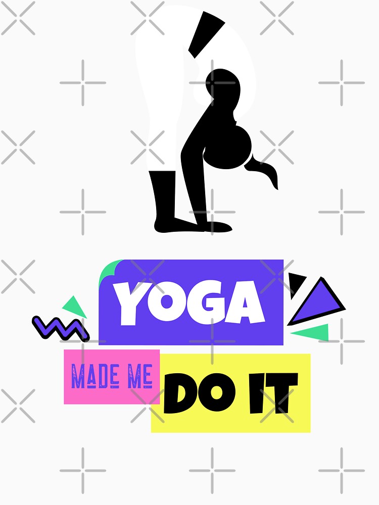 Yoga Made Me Do It Yoga Motivation Colorful by ChaseCoClothing