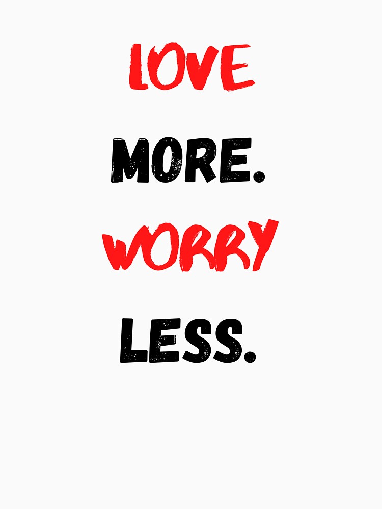 Love More Worry Less, Motivational & Inspirational by Salman Hino