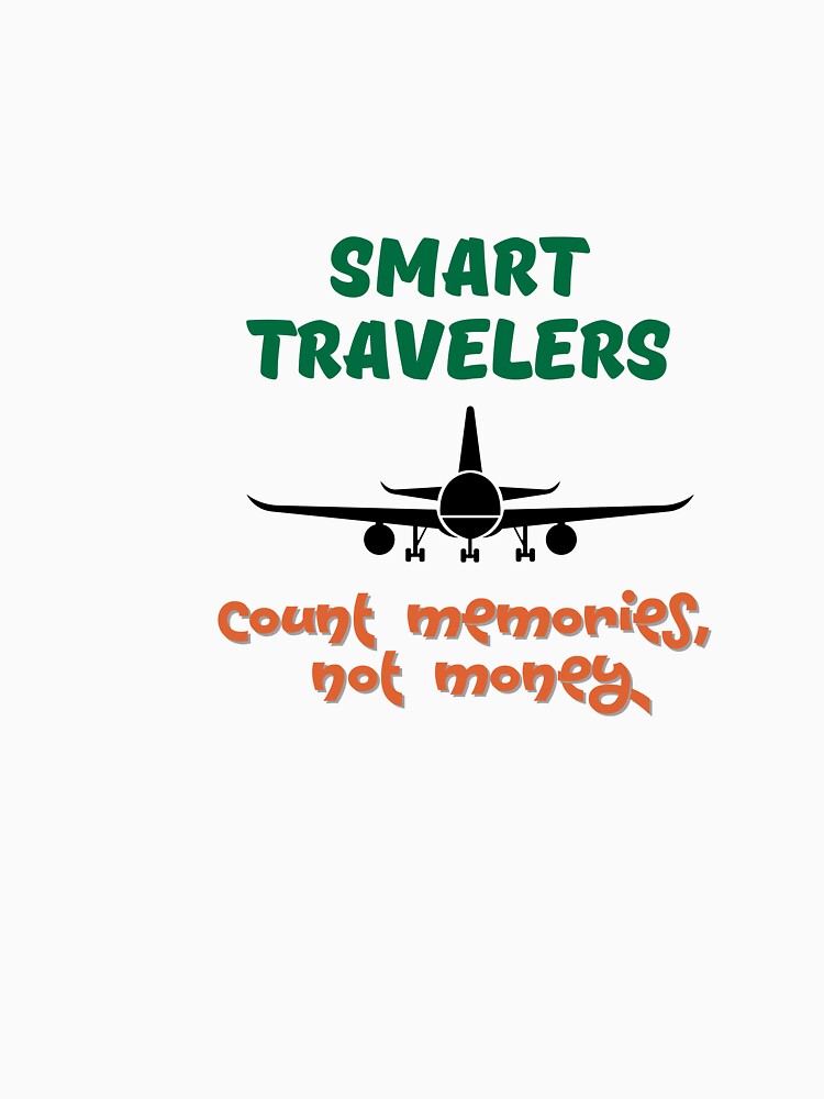Smart Travelers Count Memories, Not Money by Zoaluxe