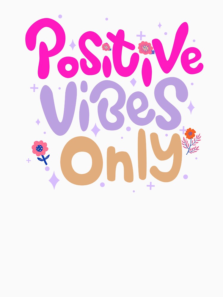 Positive Vibes Only by Prayful